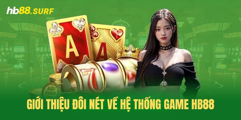 Giới thiệu về hệ thống game HB88